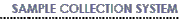 SAMPLE COLLECTION SYSTEM