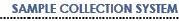 SAMPLE COLLECTION SYSTEM